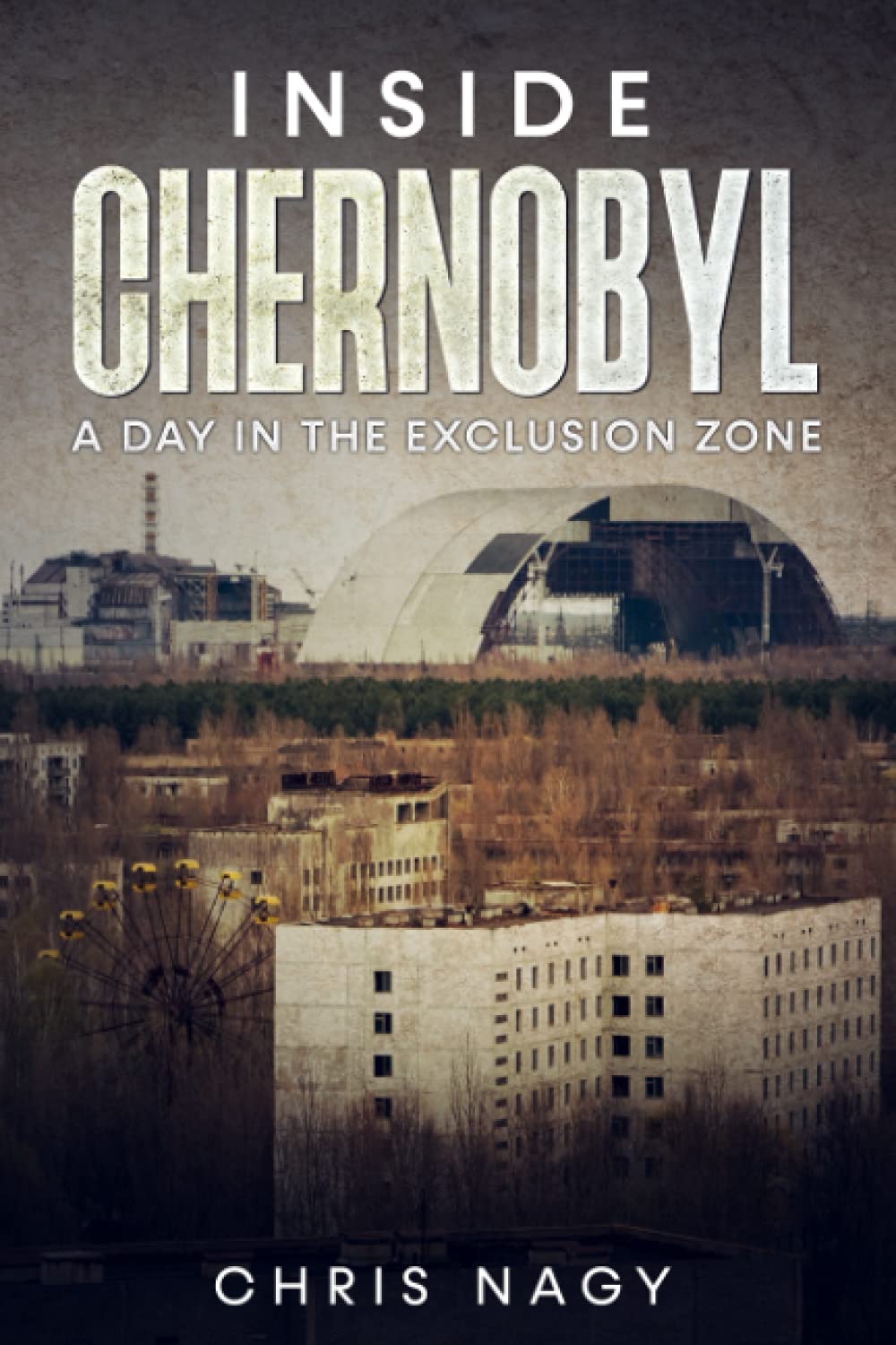 Inside Chernobyl: A Day in the Exclusion Zone
