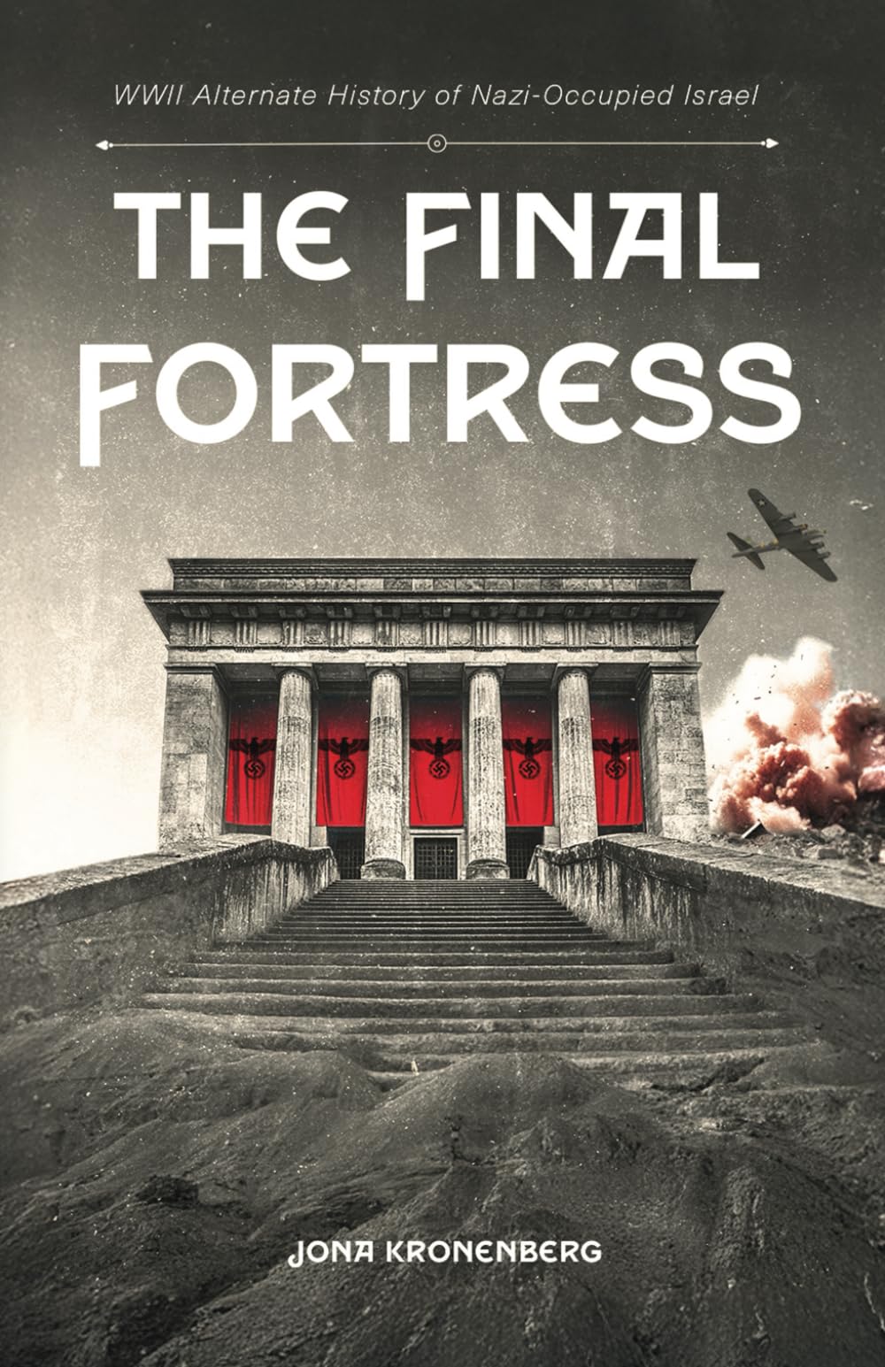 The Final Fortress: WWII Alternate History of Nazi-Occupied Israel