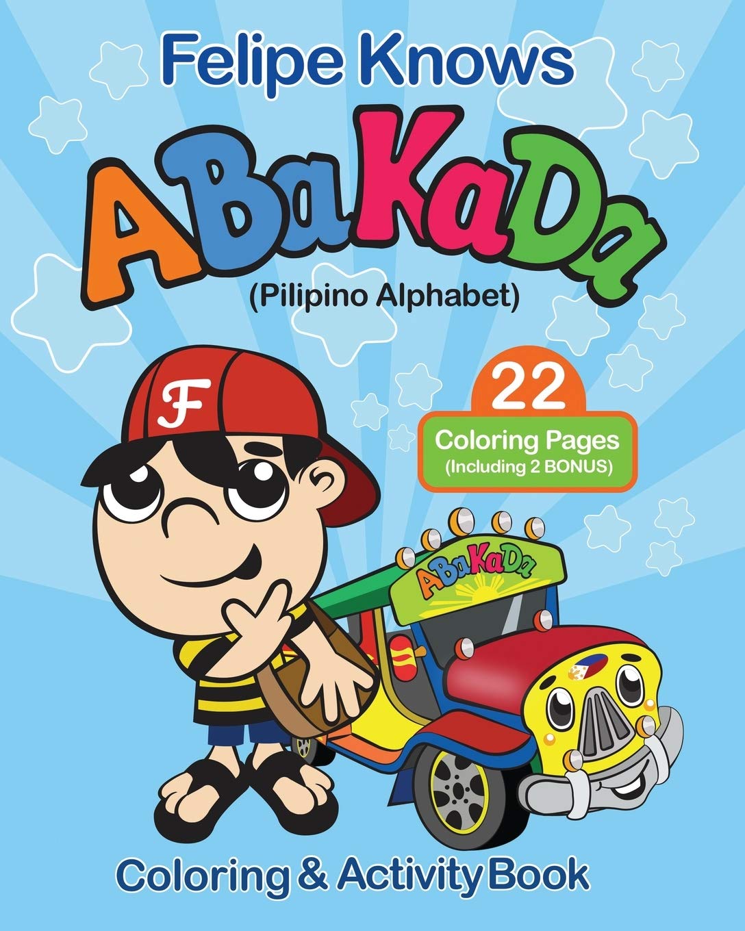 Felipe Knows Abakada: Pilipino Alphabet Coloring & Activity Book