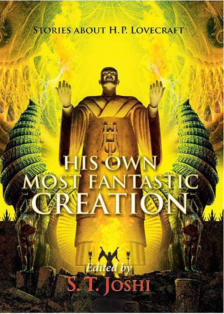 His Own Most Fantastic Creation: Stories about H. P. Lovecraft