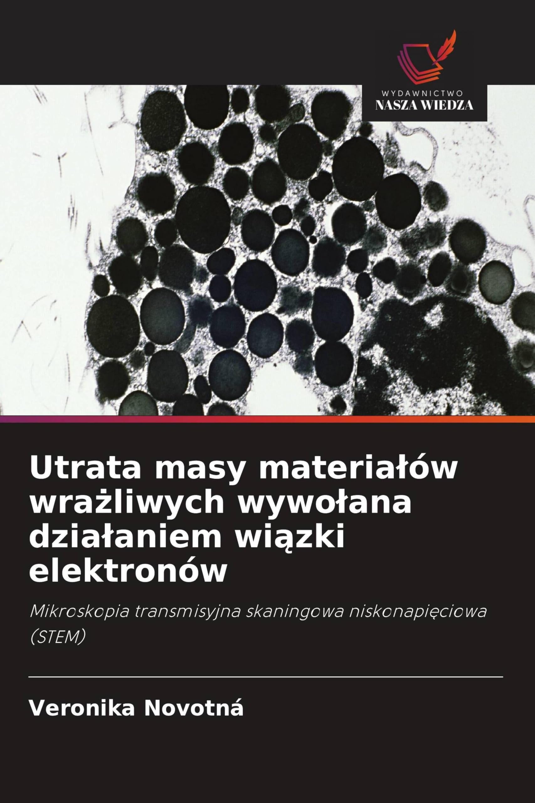 Utrata masy materia¿ów wra¿liwych wywo¿ana dzia¿aniem wi¿zki elektronów: Mikroskopia transmisyjna skaningowa niskonapi¿ciowa (STEM)