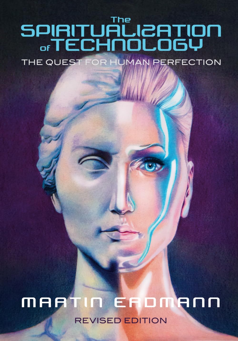The Spiritualization of Technology: The Quest for Human Perfection