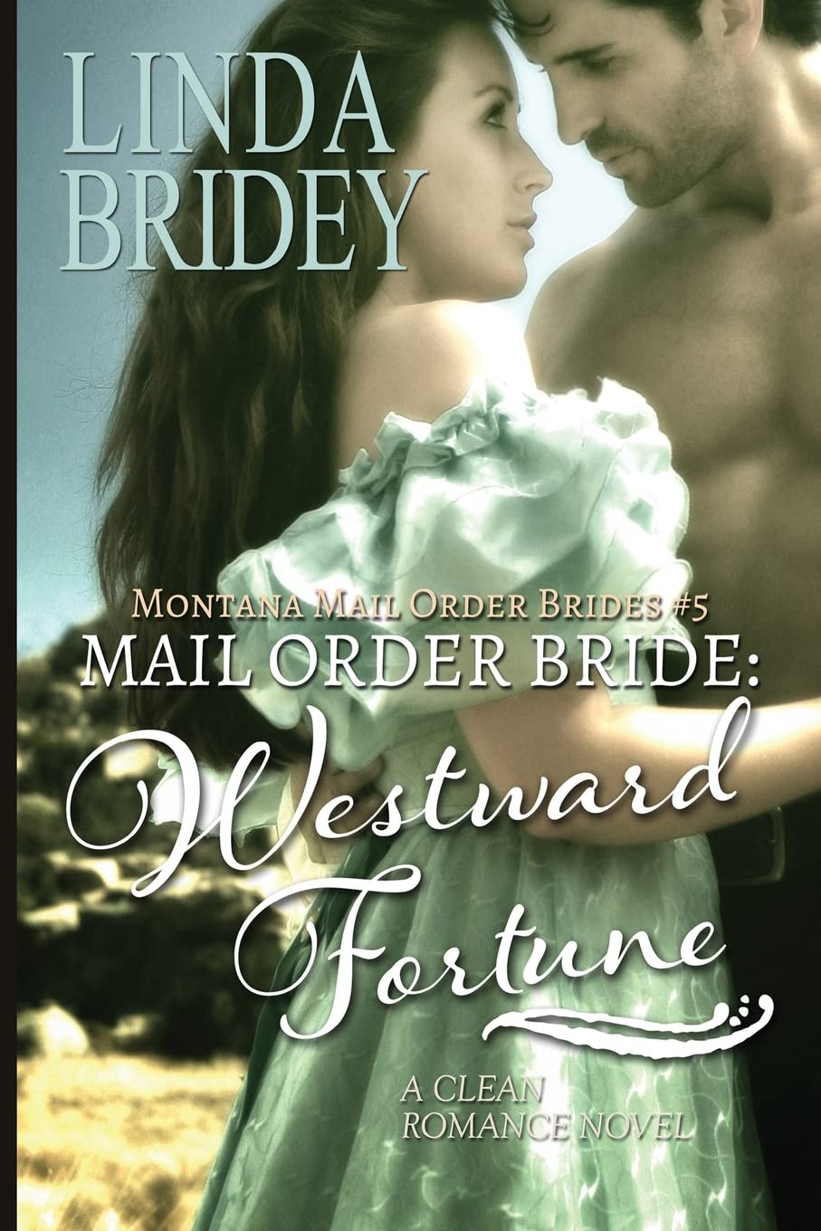 Mail Order Bride: Westward Fortune: A Clean Historical Mail Order Bride Romance Novel (Montana Mail Order Brides) Paperback – August 25, 2014