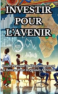 INVESTIR POUR L'AVENIR: Guide Pratique de l'Investissement en Bourse pour les Jeunes Africains