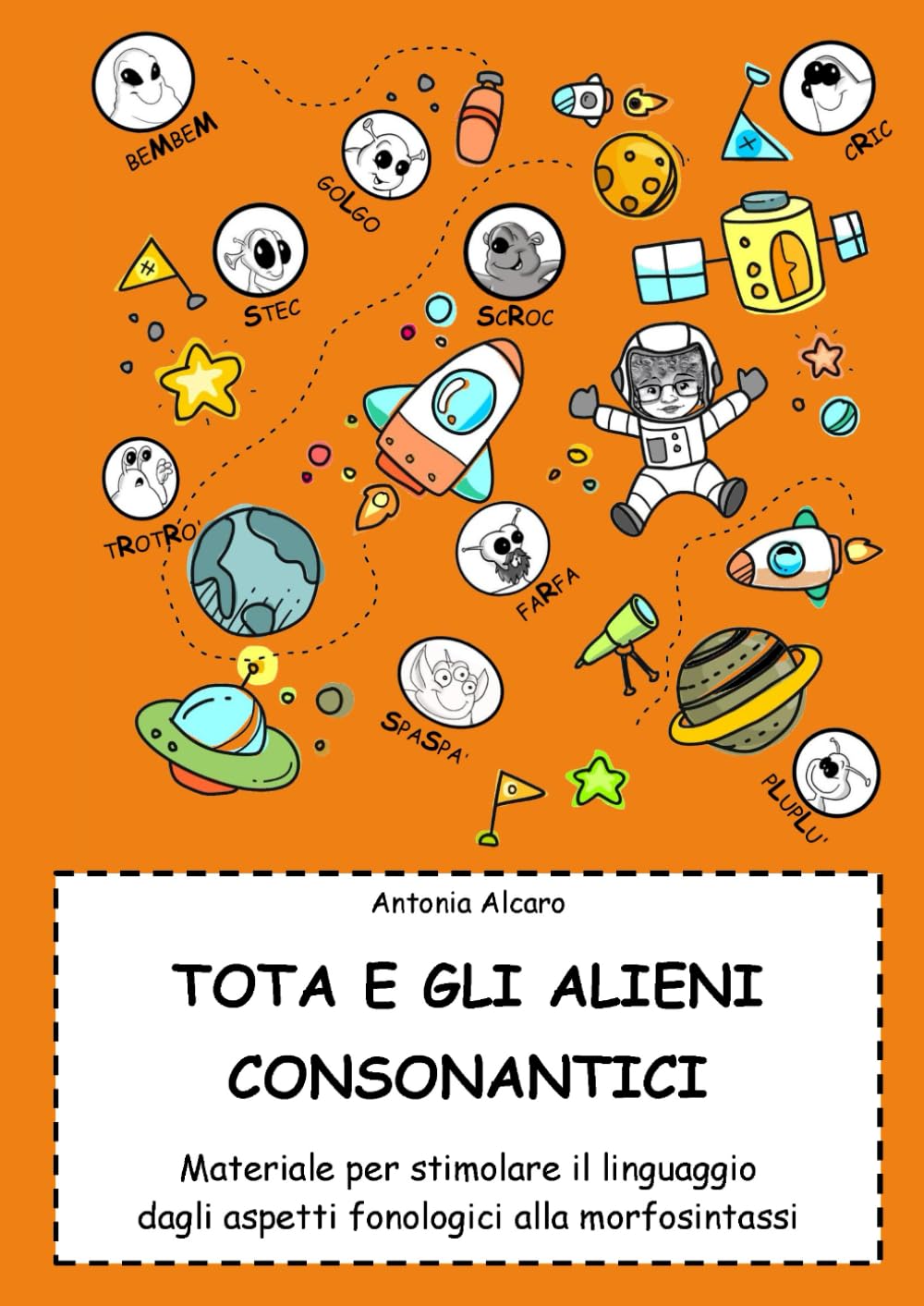 Tota e gli alieni consonantici: Materiale per stimolare gli aspetti fonologici e morfosintattici