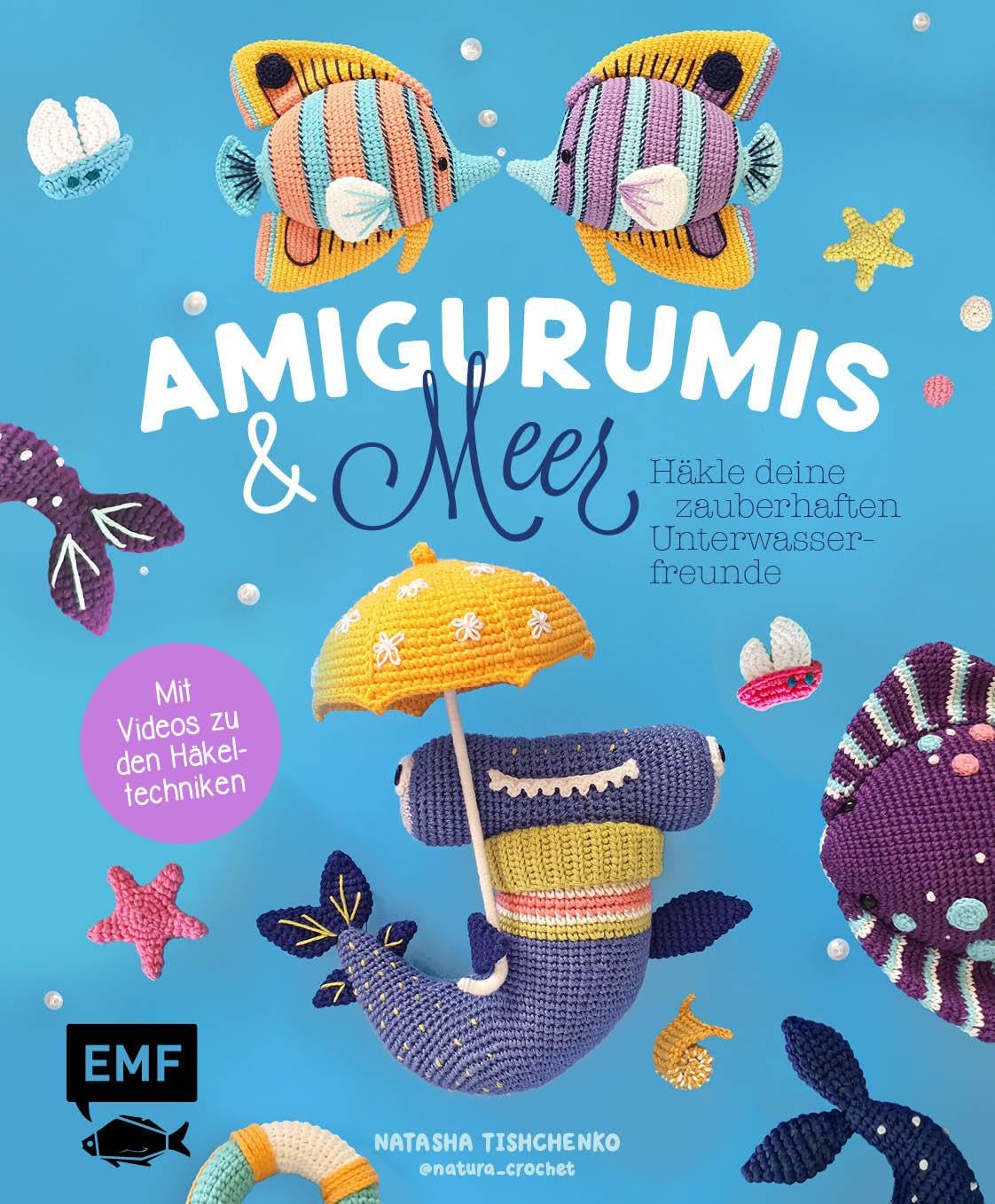 Amigurumis und Meer häkeln – Deine zauberhaften Unterwasserfreunde | Seepferdchen, Meerjungfrau, Rochen und andere süße Meeresbewohner: Mit ... und Video-Tutorials zu allen Häkel-Grundlagen