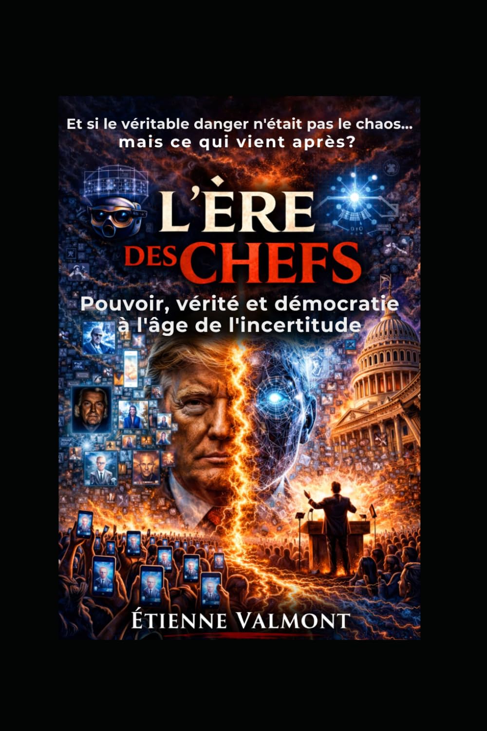 L'Ère des chefs — Tome 2: Et si le véritable danger n’était pas le chaos… mais ce qui vient après ? (Les métamorphoses du pouvoir)