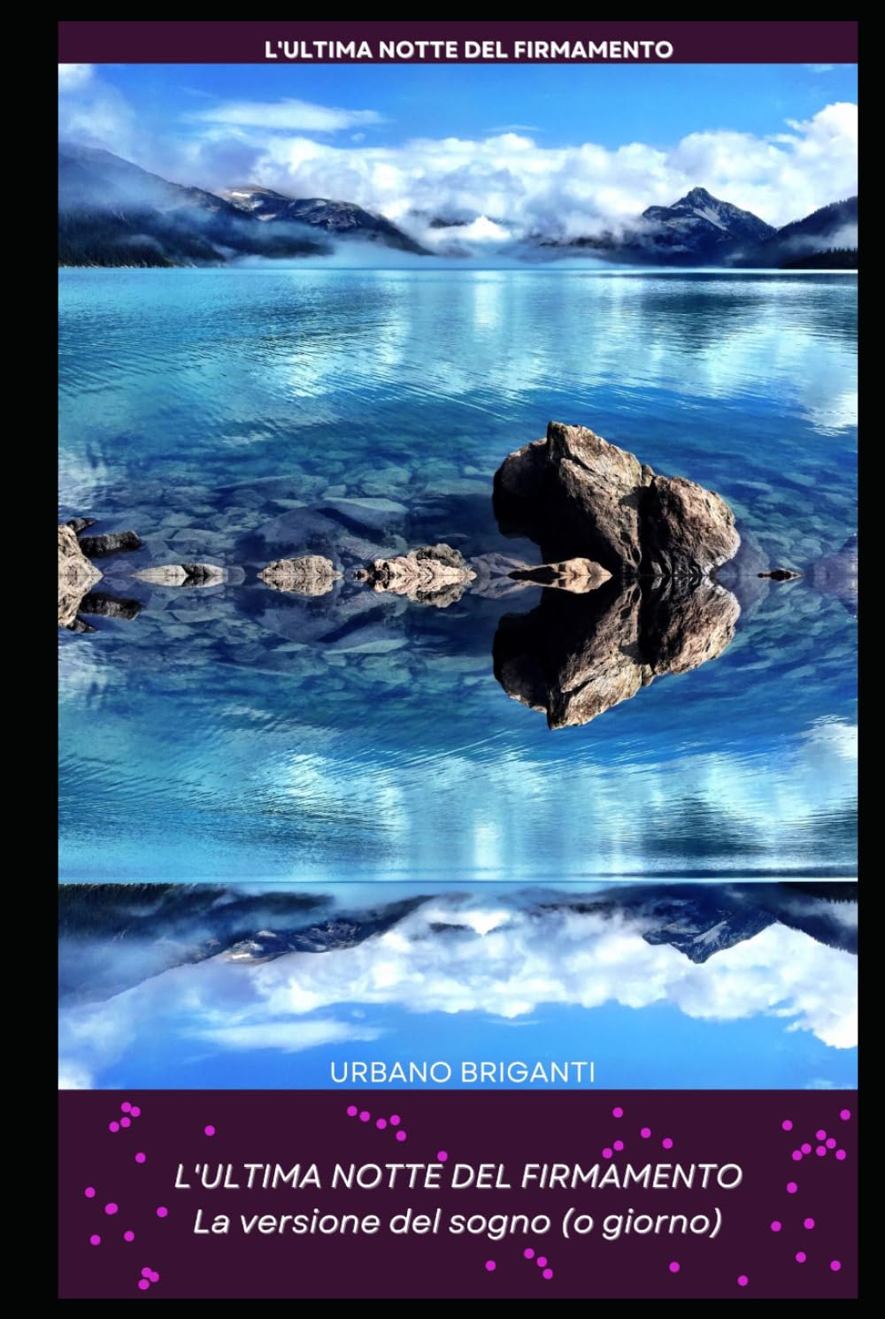 L'ultima notte del firmamento: La versione del sogno (o giorno) - Nuova Edizione