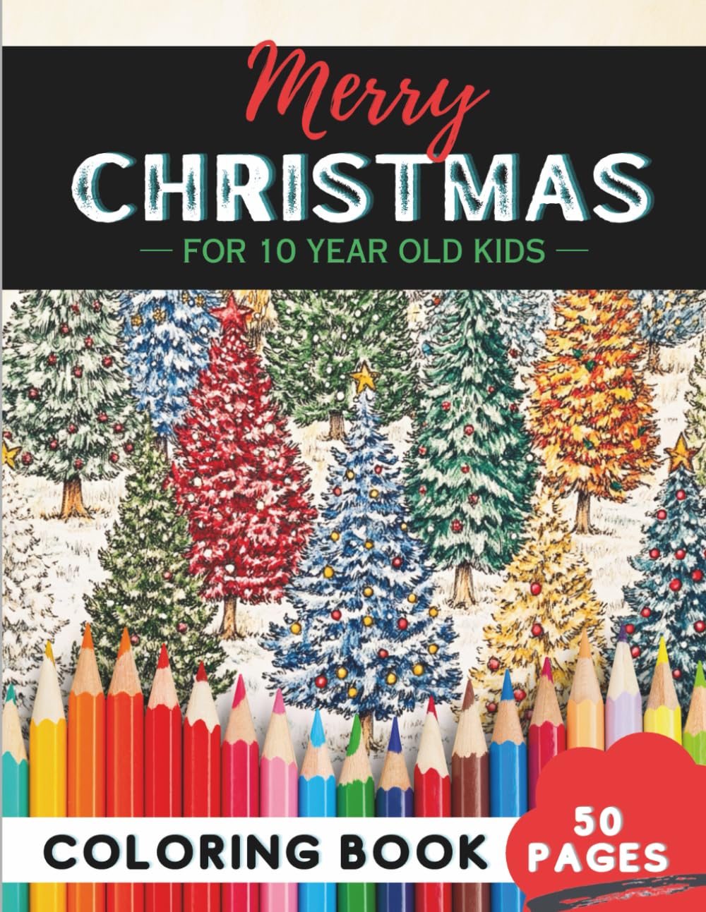 Christmas Coloring Book for 10-Year-Olds: Fun festive designs for holiday creativity (Age 10 Coloring Books – Creative Focus for Preteens)