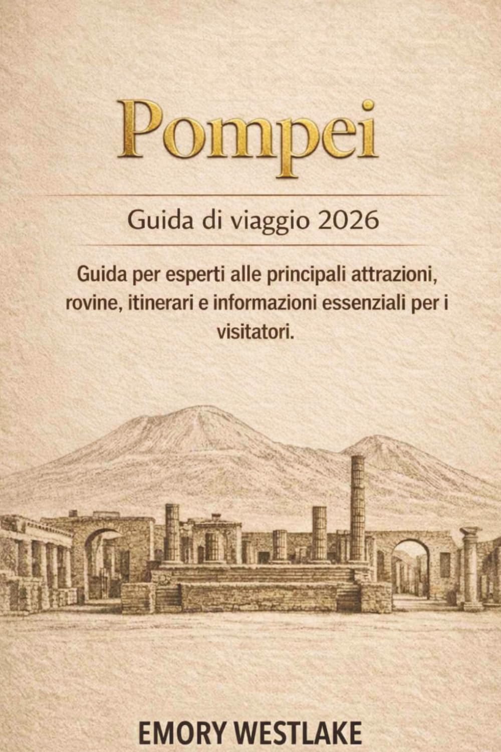 Pompei Guida di viaggio 2026: Guida per esperti alle principali attrazioni, rovine, itinerari e informazioni essenziali per i visitatori.