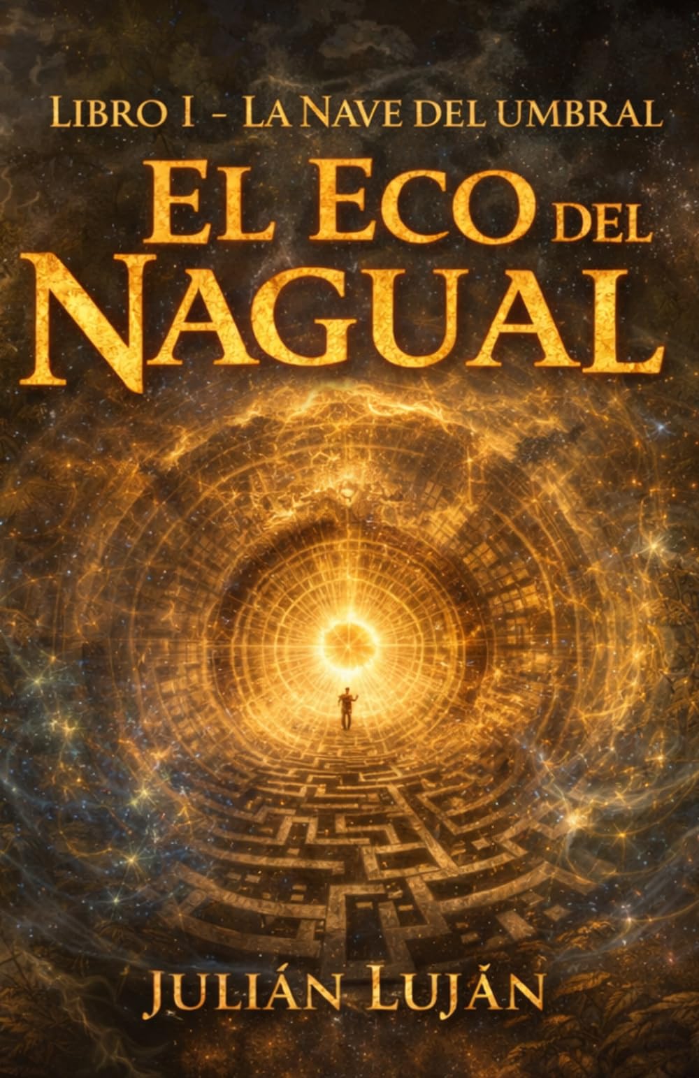 El Eco del Nagual: Libro I - La nave del Umbral