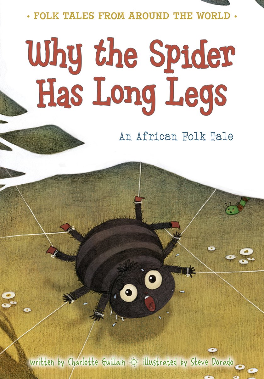 Why the Spider Has Long Legs: An African Folk Tale (Folk Tales from Around the World)