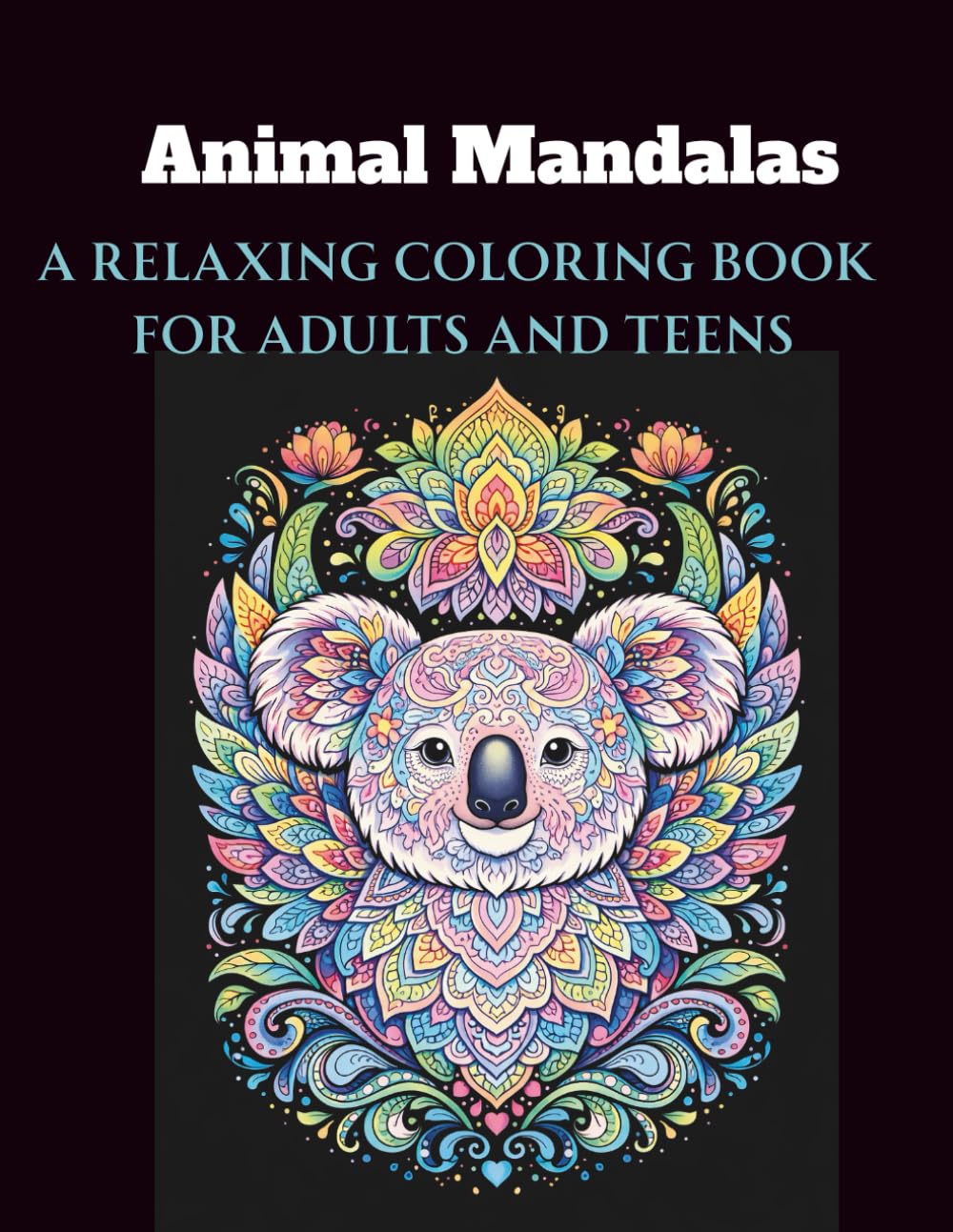 Animal Mandalas: A Relaxing Coloring Book for Adults and Teens