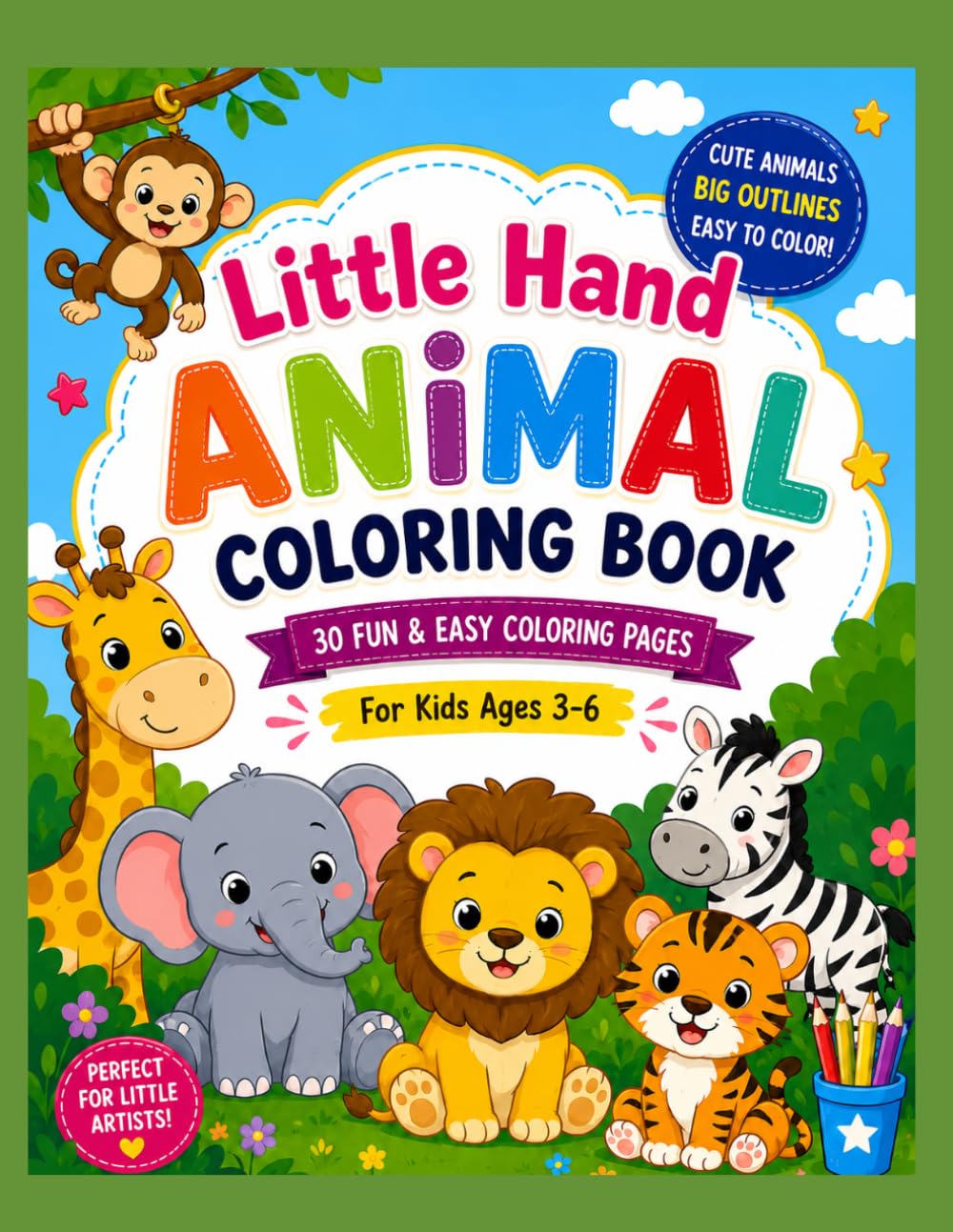 Little Hand Animal Coloring Book: 30 Fun & Easy Coloring Pages for Kids Ages 3–6