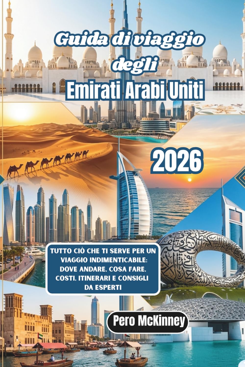 Guida di viaggio degli Emirati Arabi Uniti 2026: Tutto ciò che ti serve per un viaggio indimenticabile: dove andare, cosa fare, costi, itinerari e consigli da esperti
