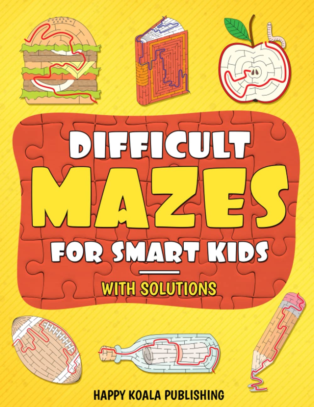 Difficult Mazes for Smart Kids: Mazes Activity Book for kids ages 4-6, 6-8, 8-12 Let your kids improve logical and concentration skills while Having Fun...and in the end COLOR IT!