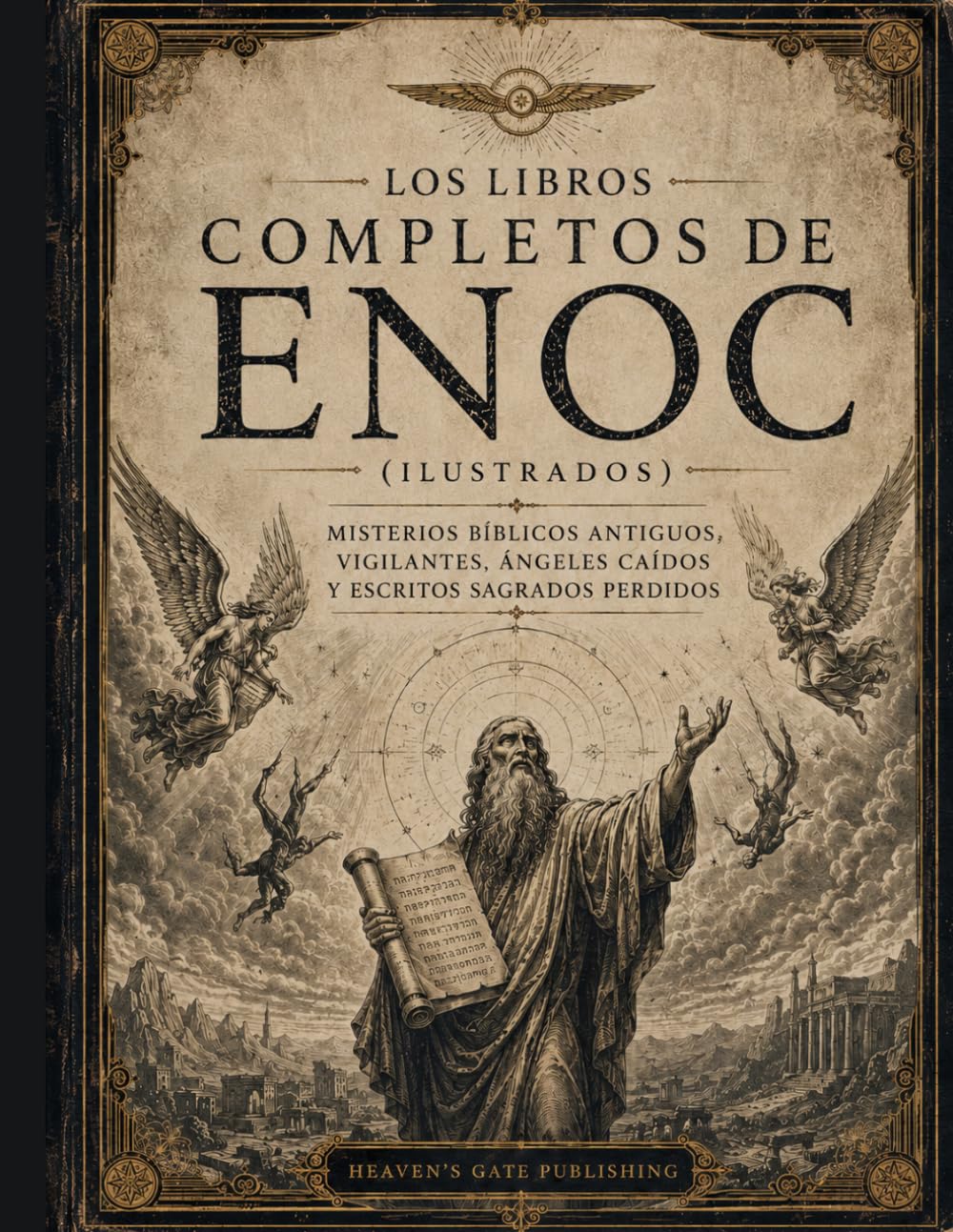 Los Libros Completos de Enoc (Ilustrados): Misterios bíblicos antiguos, vigilantes, ángeles caídos y escritos sagrados perdidos