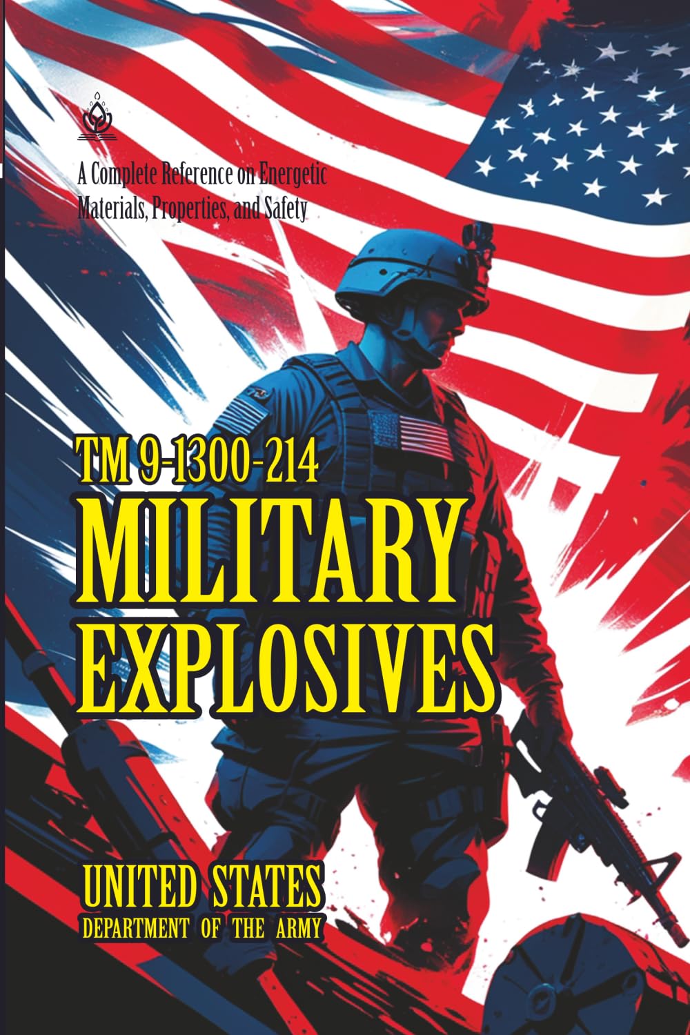 TM 9-1300-214 Military Explosives: [Annotated] A Complete Reference on Energetic Materials, Properties, and Safety