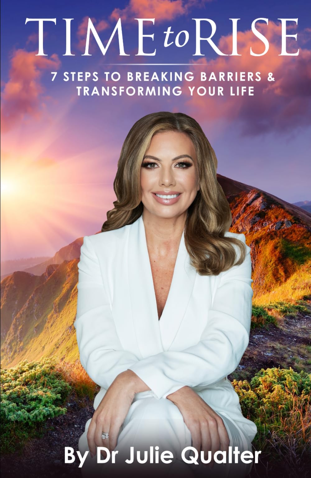 Time to Rise: 7-Steps to Breaking Barriers & Transforming Your Life