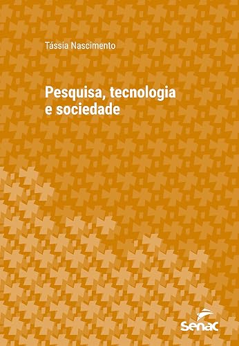 Pesquisa, tecnologia e sociedade (Série Universitária)