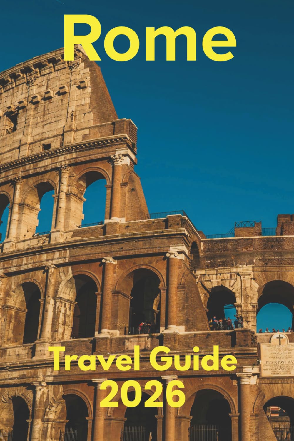 Rome Travel Guide 2026: Discover with Ease - Trip Planning, Best Stays, Iconic Sights, Map, and Traveler Insights