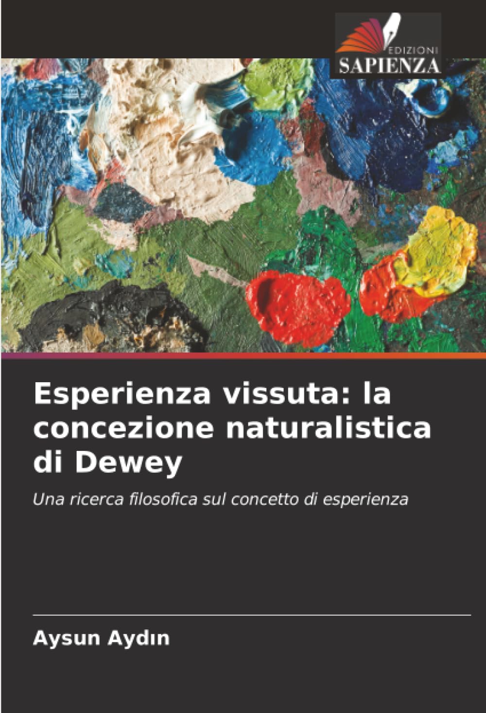 Esperienza vissuta: la concezione naturalistica di Dewey: Una ricerca filosofica sul concetto di esperienza