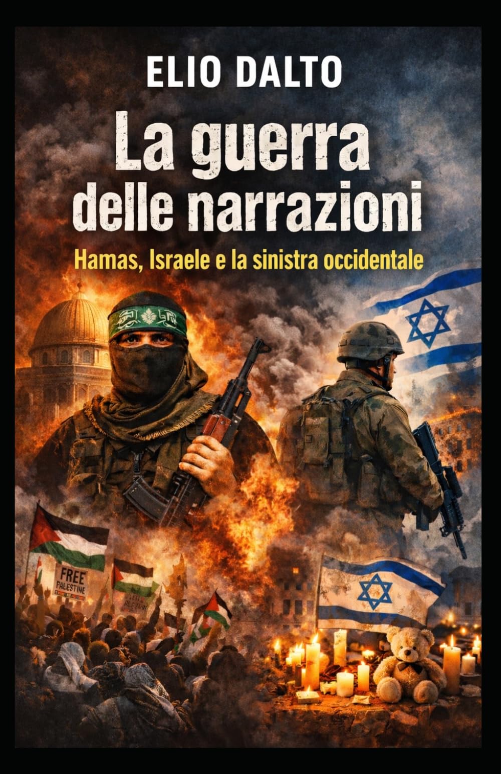 La guerra delle narrazioni: Hamas, Israele e la sinistra occidentale (Geopolitica e conflitti)