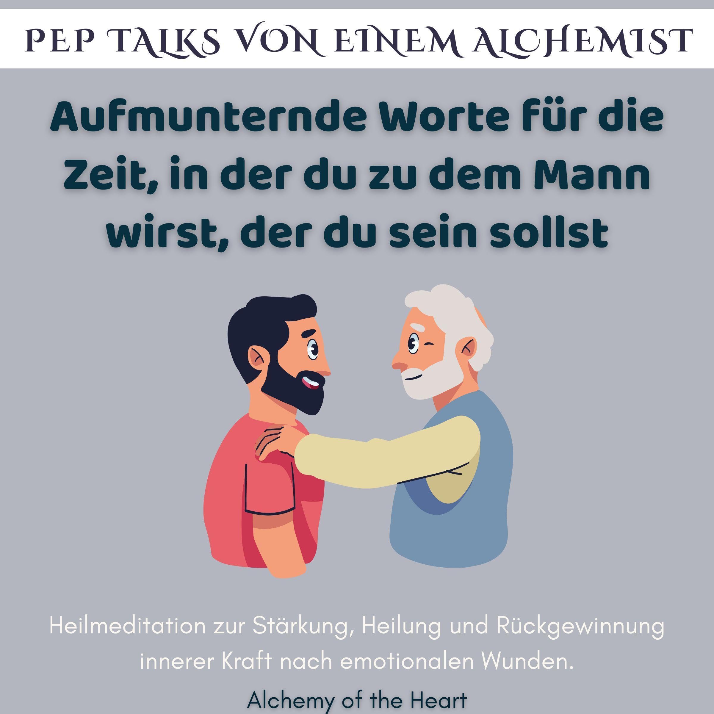 Aufmunternde Worte für die Zeit, in der du zu dem Mann wirst, der du sein sollst