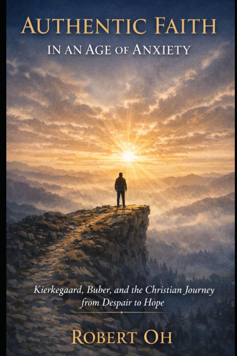 Authentic Faith: In an Age of Anxiety
