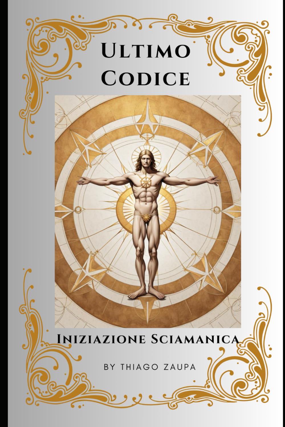 Il Codice Ultimo - Iniziazione Sciamanica: Svelando il Sentiero verso la Padronanza Sciamanica e l'Era dell'Oro.
