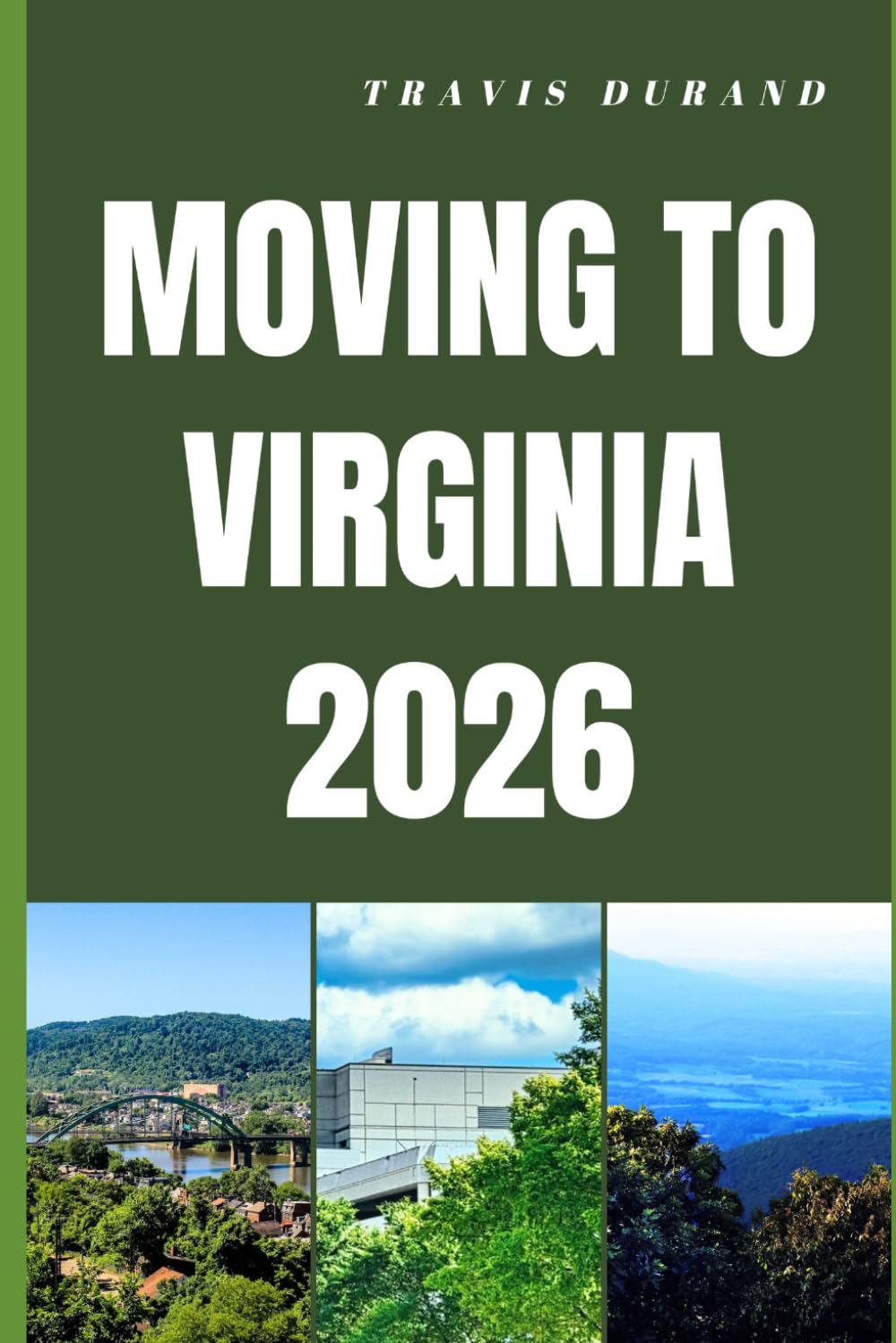 MOVING TO VIRGINIA 2026: Discover Virginia’s Cost of Living, Housing, Careers, and Communities Before You Move