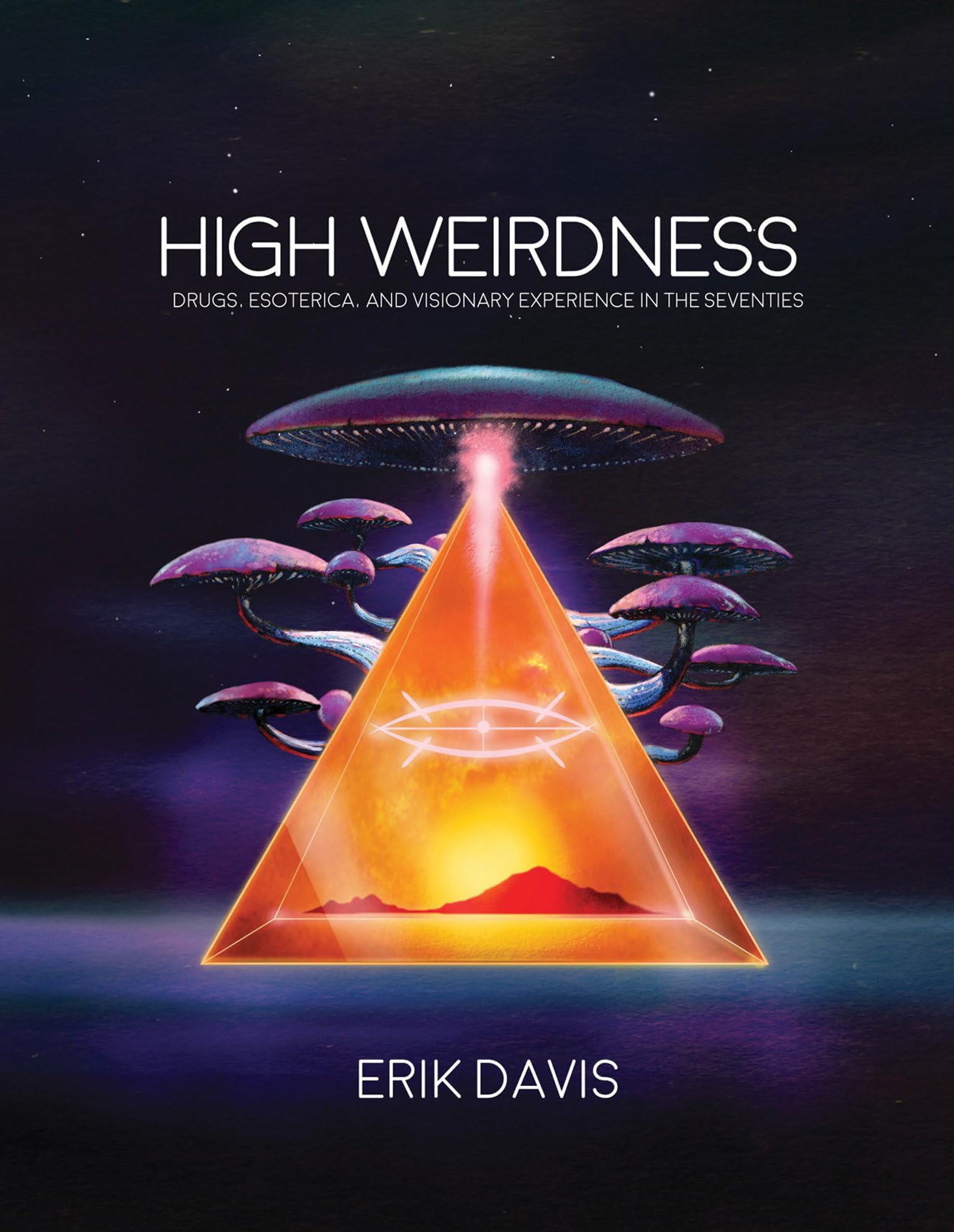 High Weirdness: Drugs, Esoterica, and Visionary Experience in the Seventies Paperback – November 5, 2019