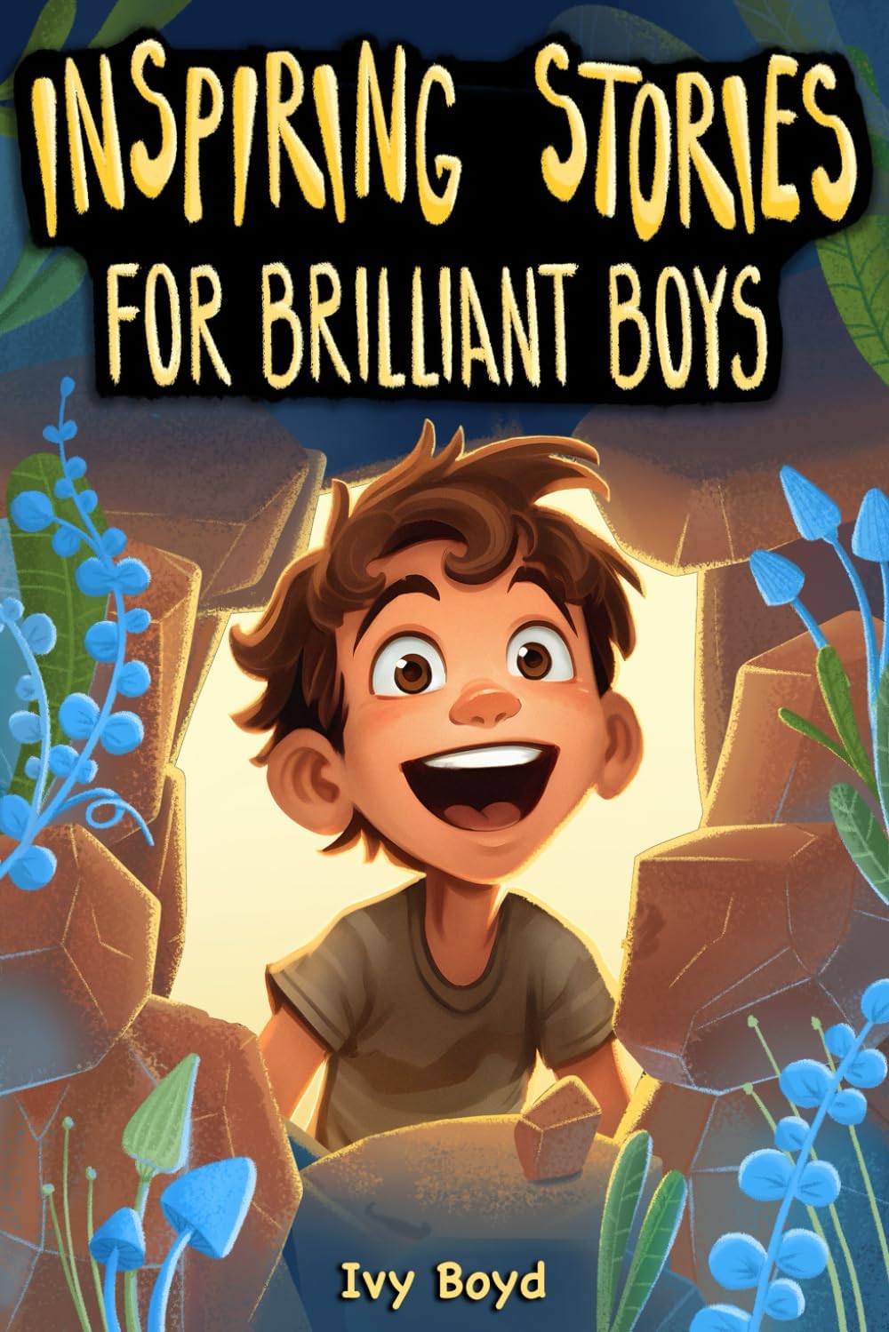 Inspiring Stories for Brilliant Boys: A Motivational Book About Self-Confidence, Friendship and Courage for Young Readers Paperback – 12 Sept. 2023