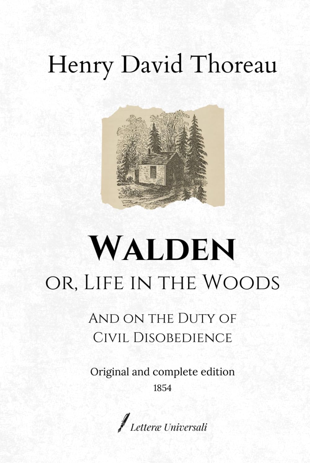 Walden; or, Life in the Woods: And on the Duty of Civil Disobedience | Original and complete edition (1854)      Hardcover – December 29, 2023