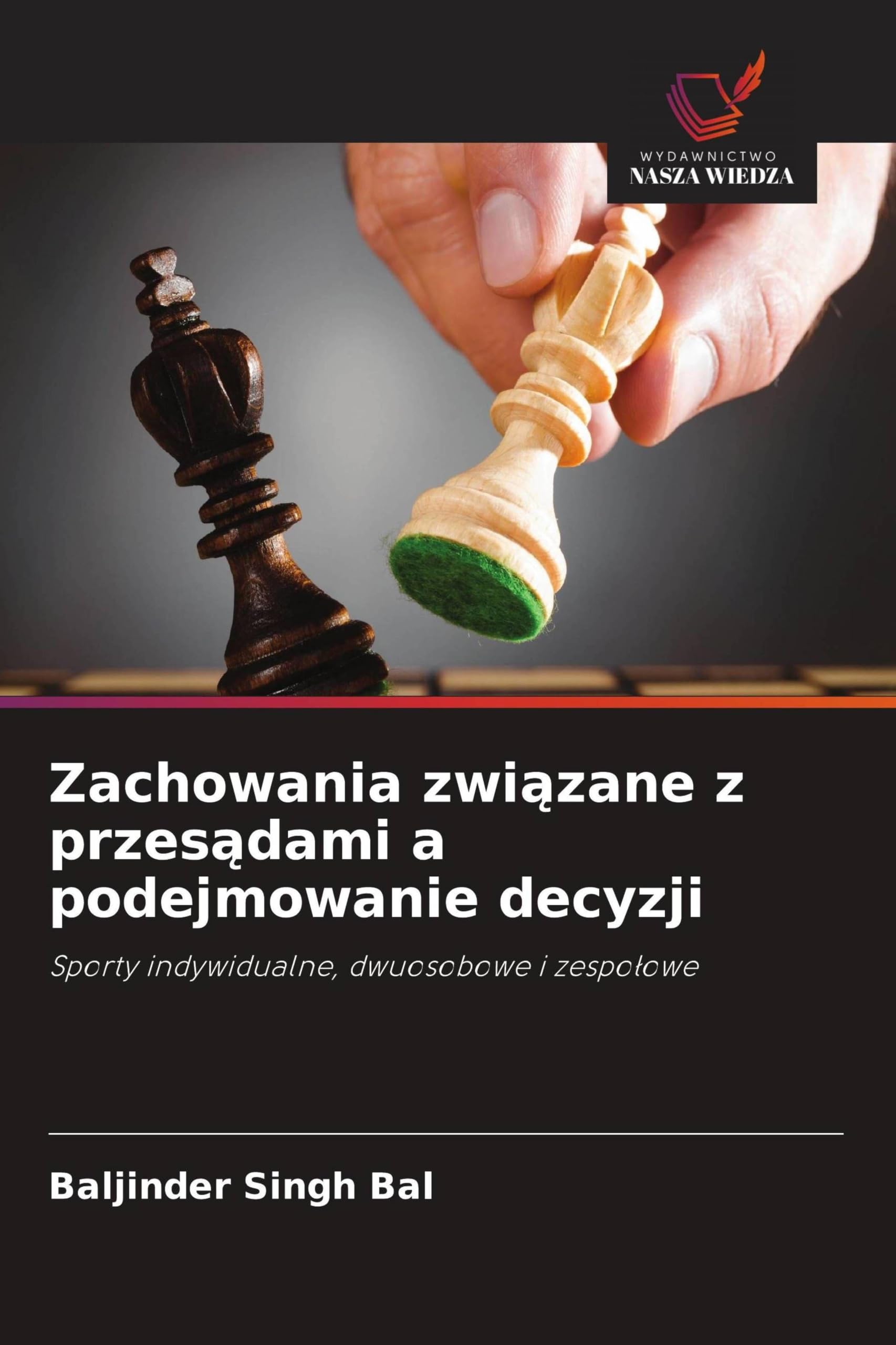 Zachowania zwi¿zane z przes¿dami a podejmowanie decyzji: Sporty indywidualne, dwuosobowe i zespo¿owe