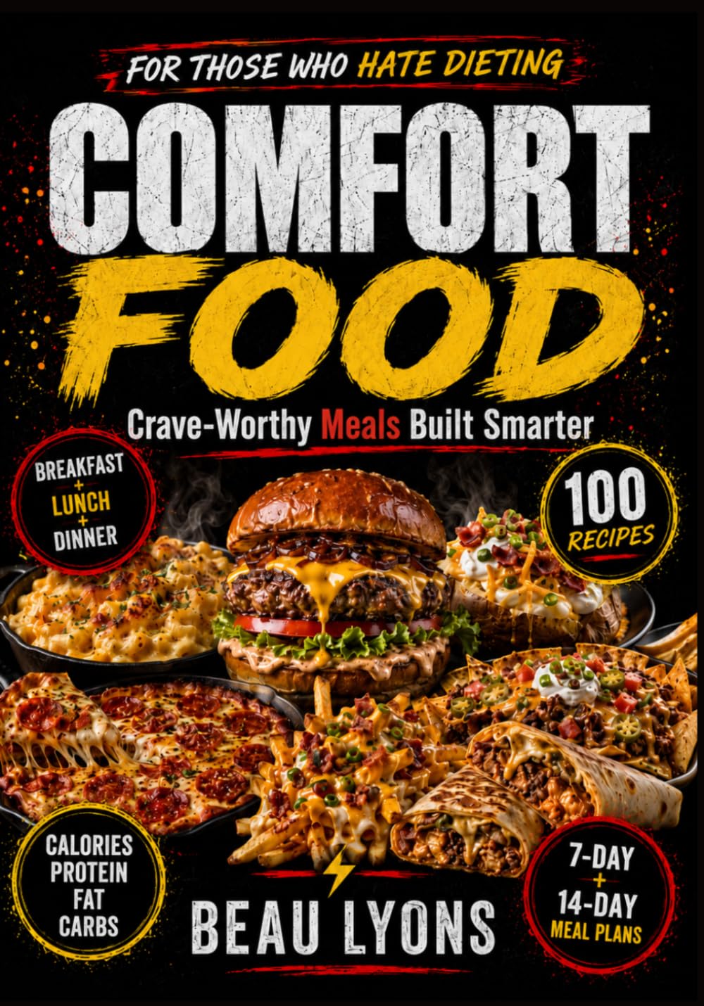 COMFORT FOOD FOR THOSE WHO HATE DIETING: Crave-Worthy Meals Built Smarter