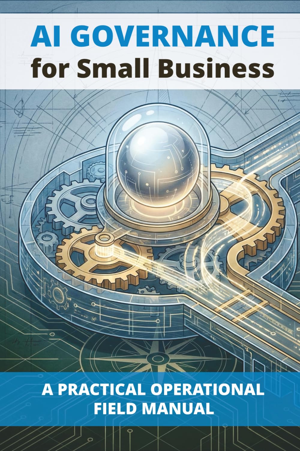 AI Governance for Small Business: Practical Operational Field Manual