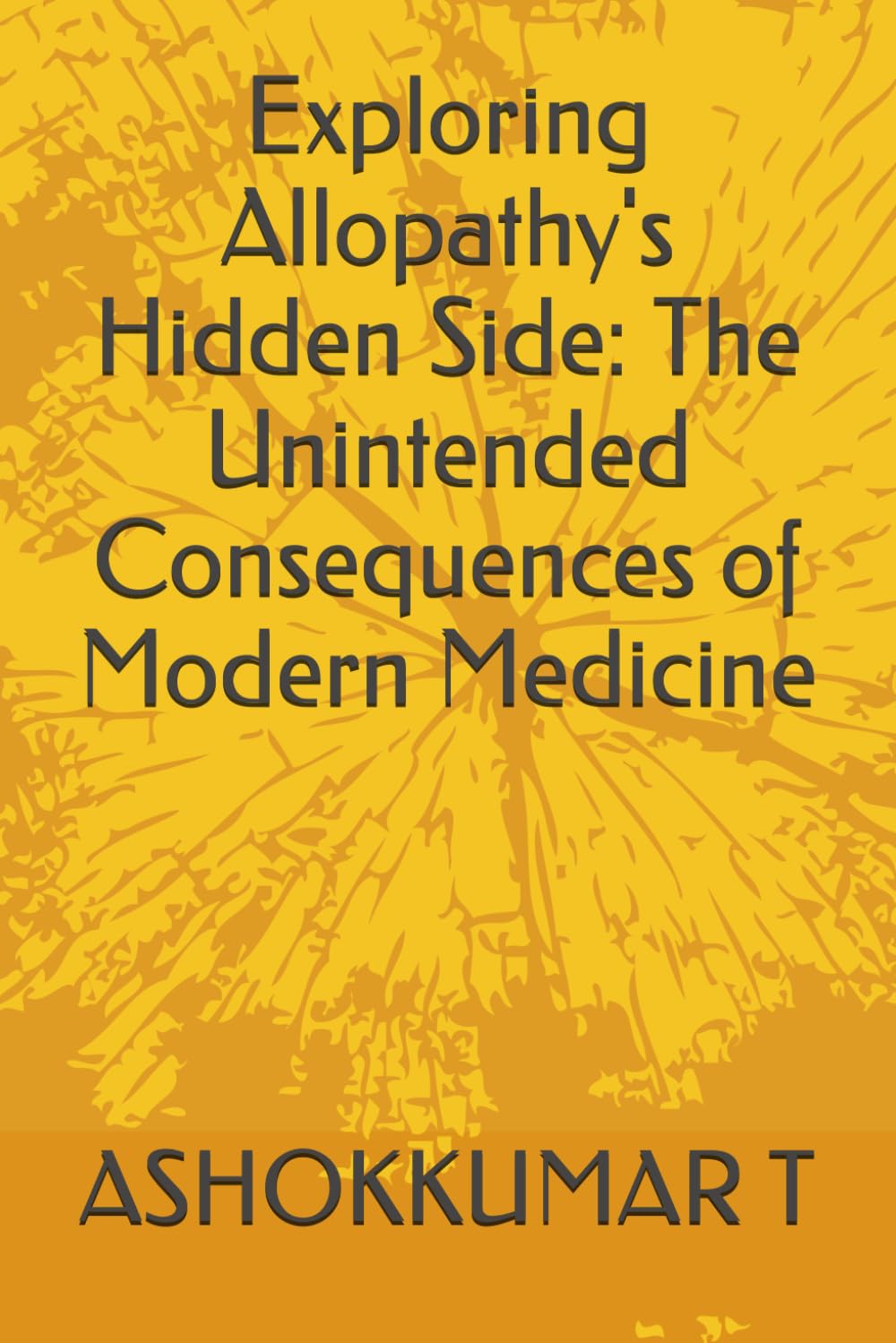Exploring Allopathy's Hidden Side: The Unintended Consequences of Modern Medicine