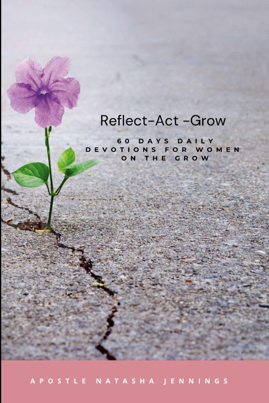 Women on the Grow 60 Days Daily Devotional: Reflect Act Grow