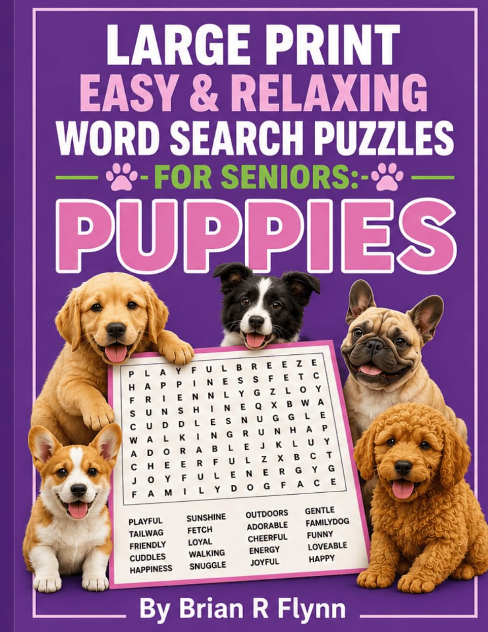 LARGE PRINT EASY & RELAXING WORD SEARCH PUZZLES FOR SENIORS: PUPPIES: 2,000 COGNITIVE SEARCH WORDS FOR MEMORY, BRAIN BOOSTING & RELAXATION