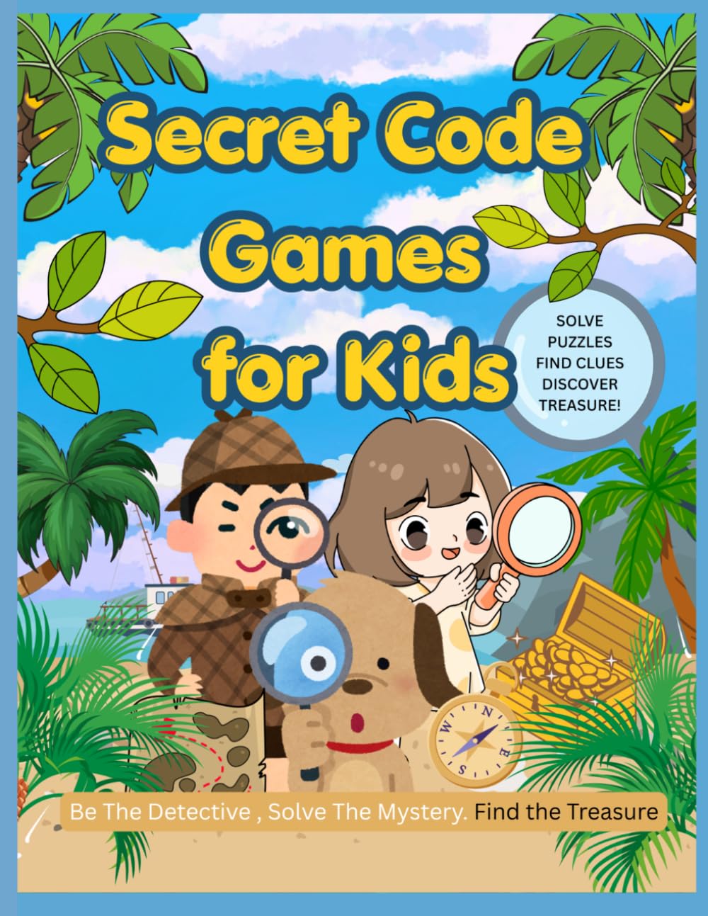 Secret Code Games for Kids: Fun Spy Puzzles, Secret Agent Missions, Number Codes, Emoji Codes, Symbol Ciphers, Mirror Writing & Brain-Boosting Challenges for Ages 7-12