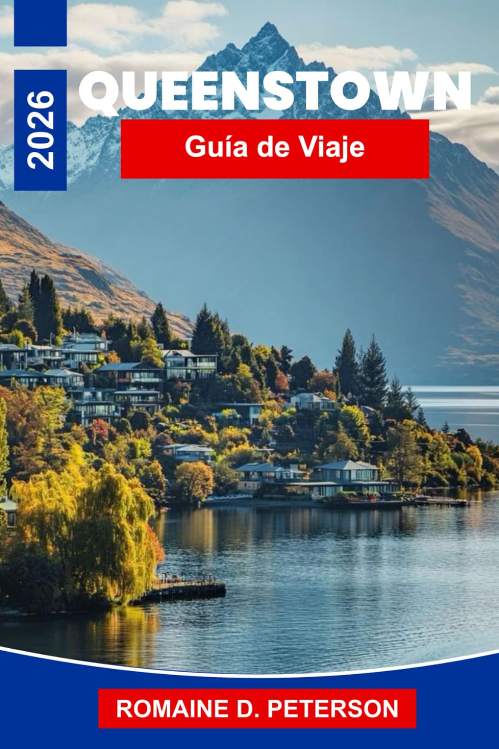 Queenstown Guía de viaje 2026: Descubre paisajes alpinos, deportes de aventura, vistas al lago, gastronomía local y consejos prácticos para tu viaje a Nueva Zelanda.