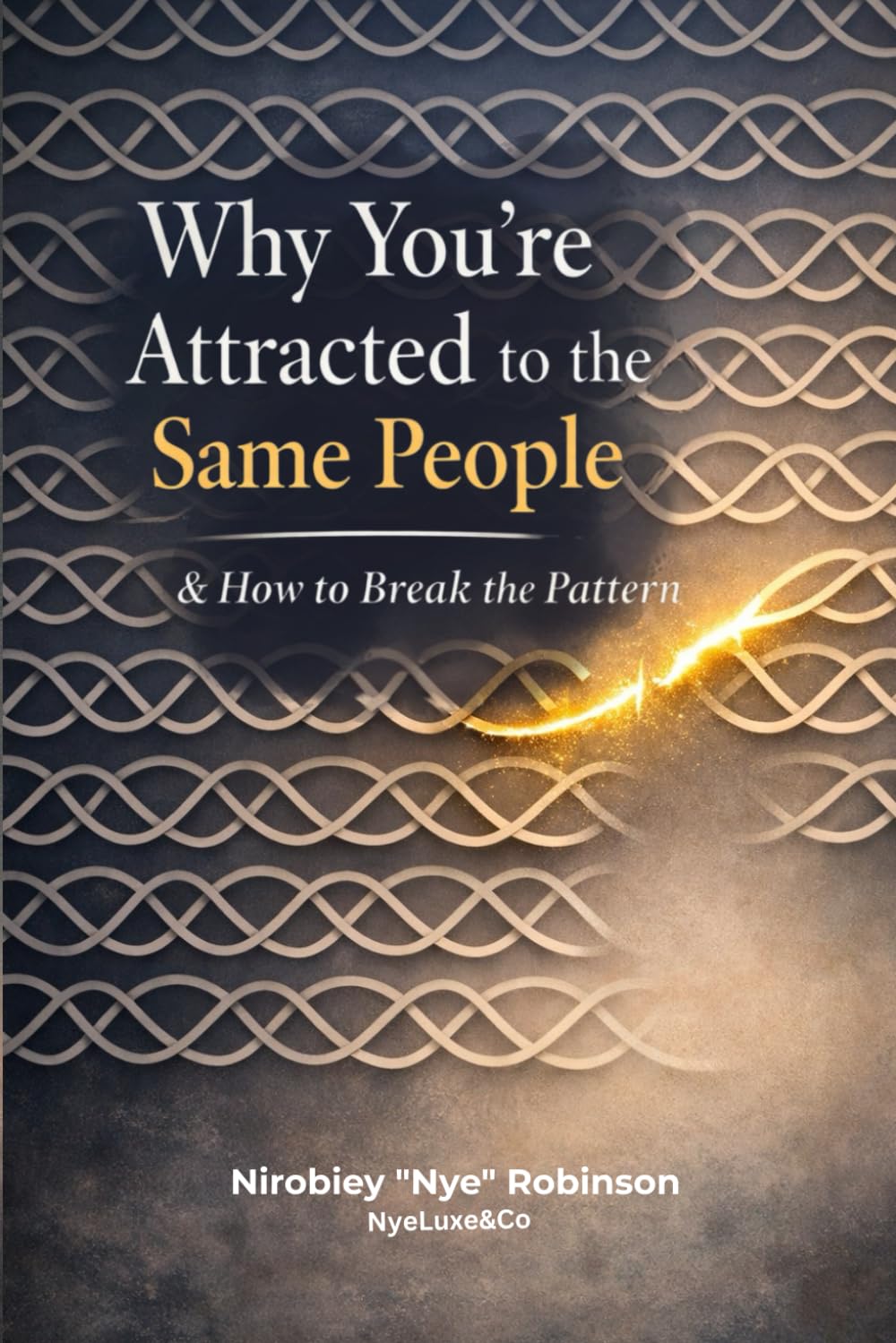 Why You’re Attracted to the Same People & How to Break the Pattern