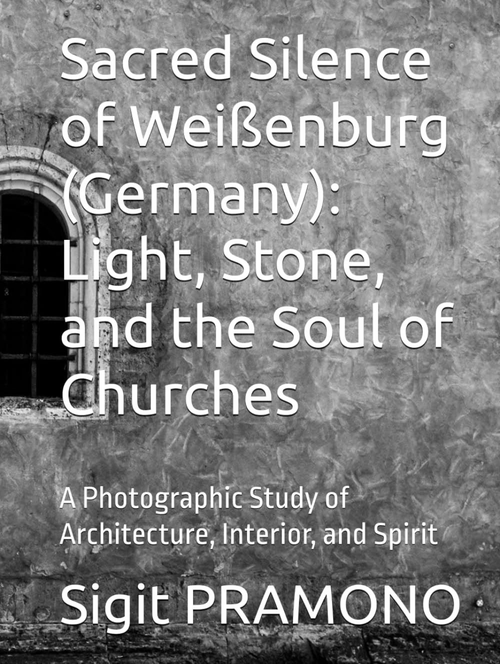 Sacred Silence of Weißenburg (Germany): Light, Stone, and the Soul of Churches: A Photographic Study of Architecture, Interior, and Spirit
