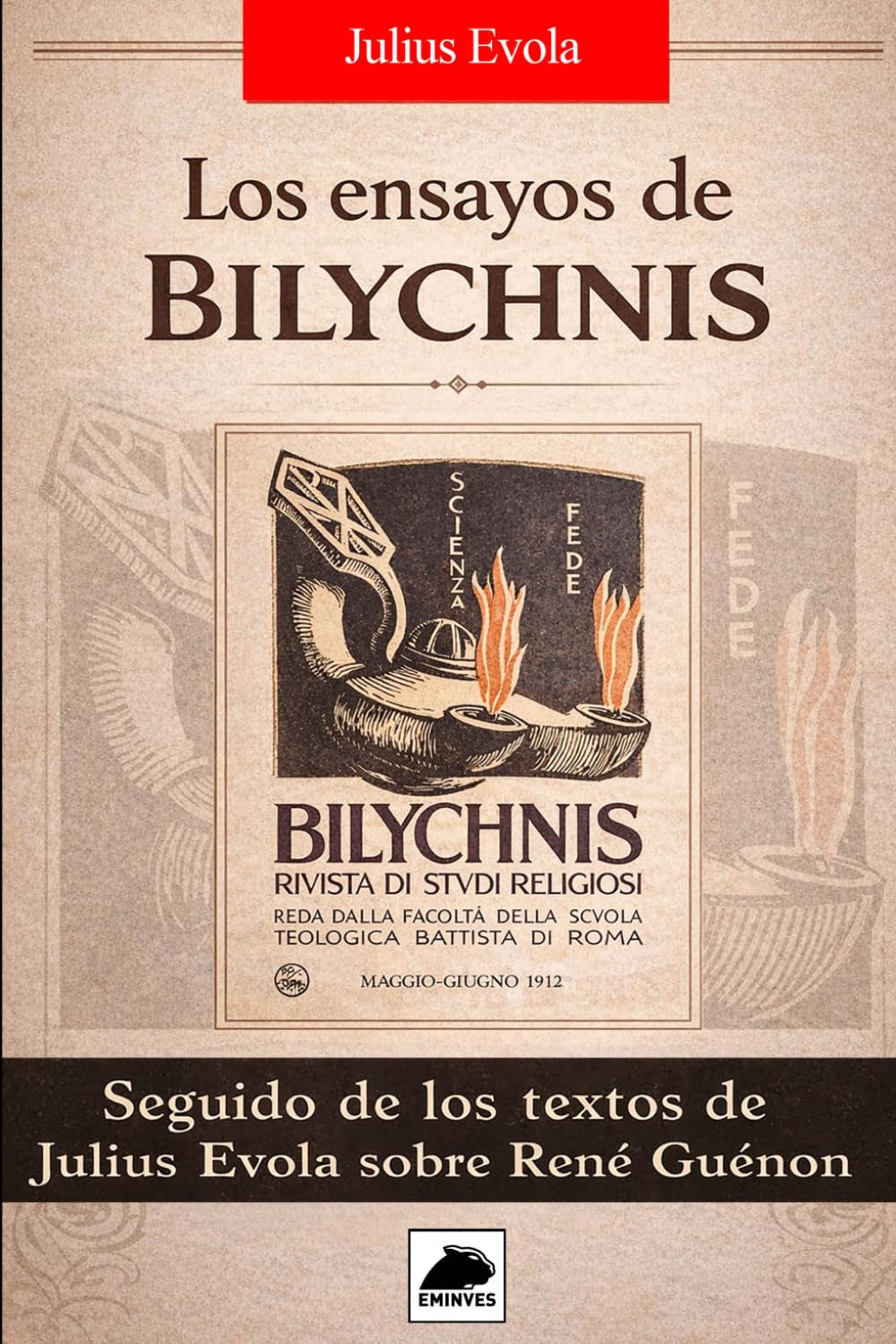 Los ensayos de BILYCHNIS: Seguido de los textos de Julius Evola sobre René Guénon