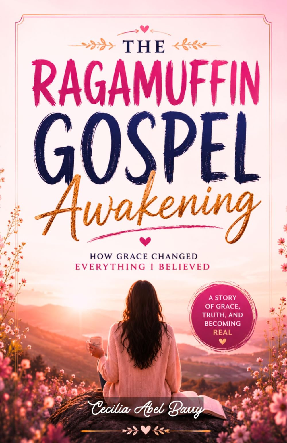 The Ragamuffin Gospel Awakening: How Grace Changed Everything I Believed