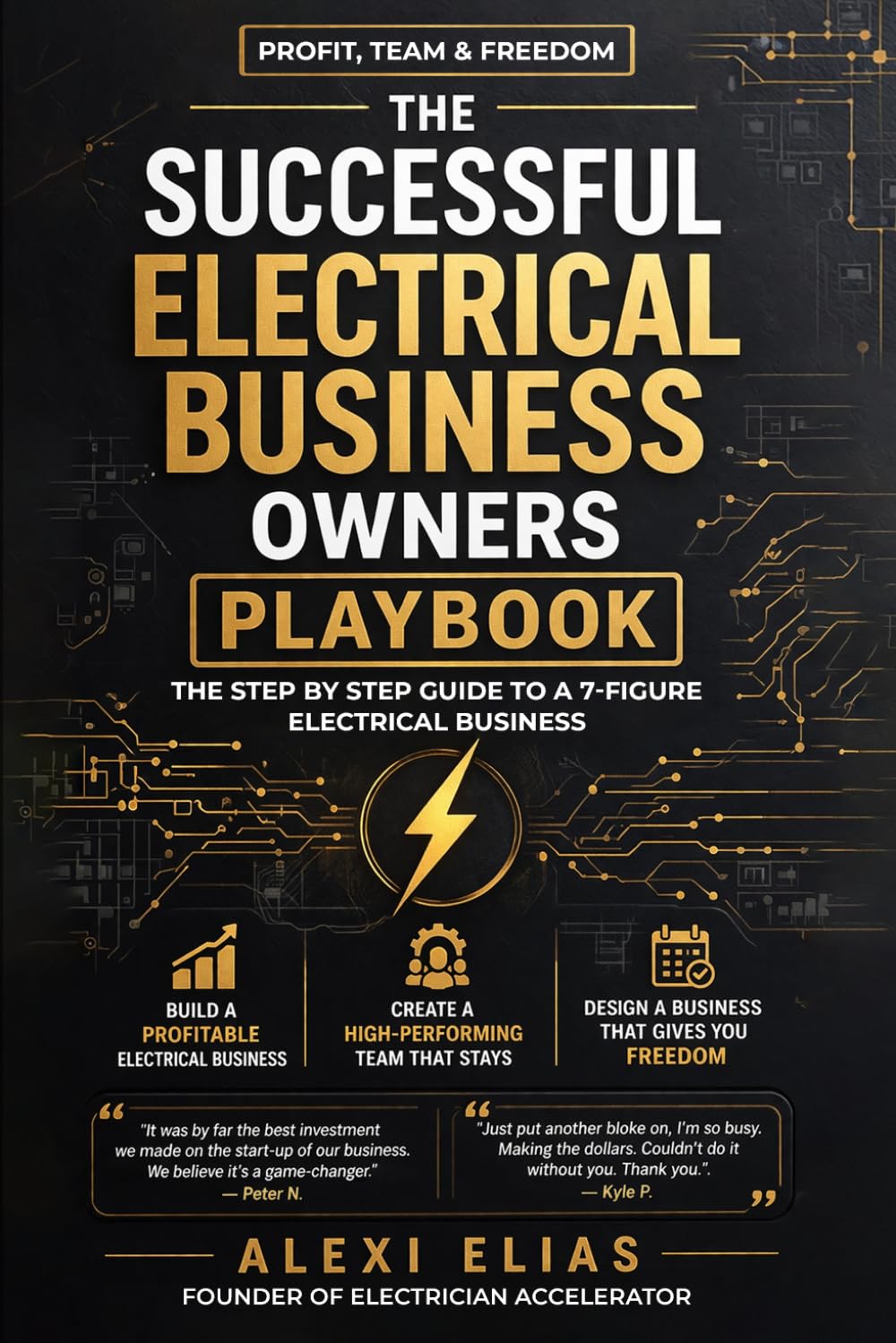 THE SUCCESSFUL ELECTRICAL BUSINESS OWNERS PLAYBOOK for Profit, Team & Freedom: The Step By Step Guide To A 7 Figure Electrical Business