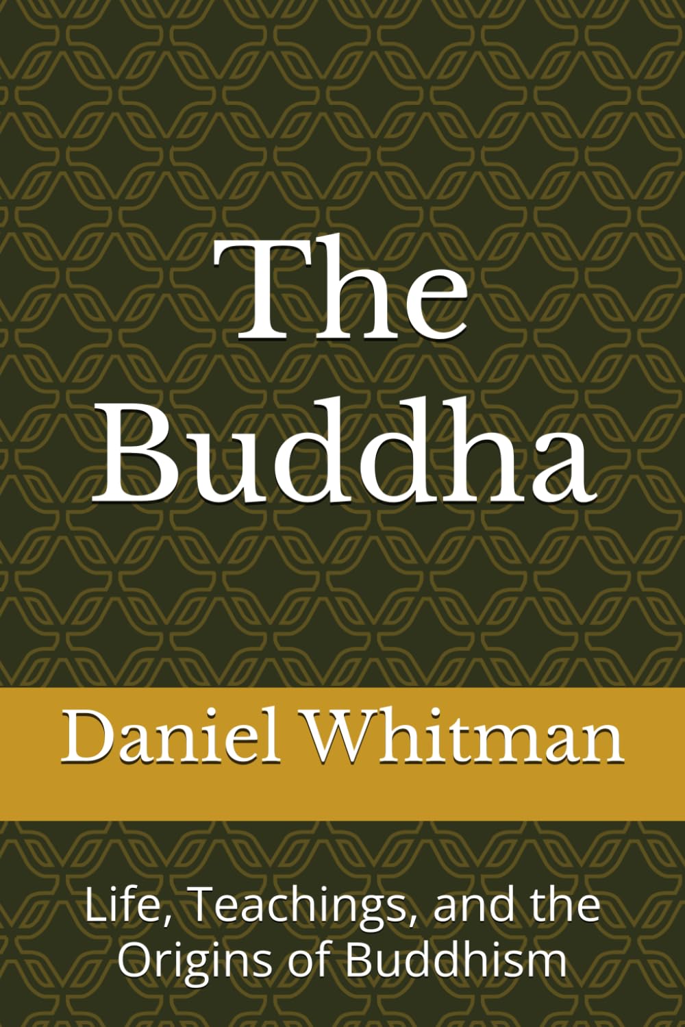 The Buddha: Life, Teachings, and the Origins of Buddhism (The Historical Inquiry Series)