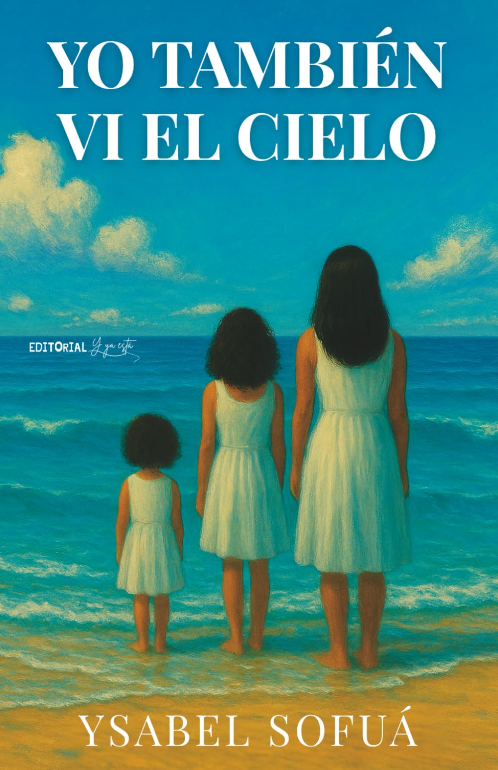 Yo también vi el cielo: Sueños, señales y oraciones que transforman la vida