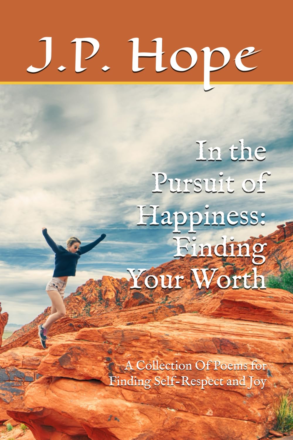 In the Pursuit of Happiness: Finding Your Worth: A Collection Of Poems for Finding Self-Respect and Joy: 3